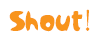 Shout
